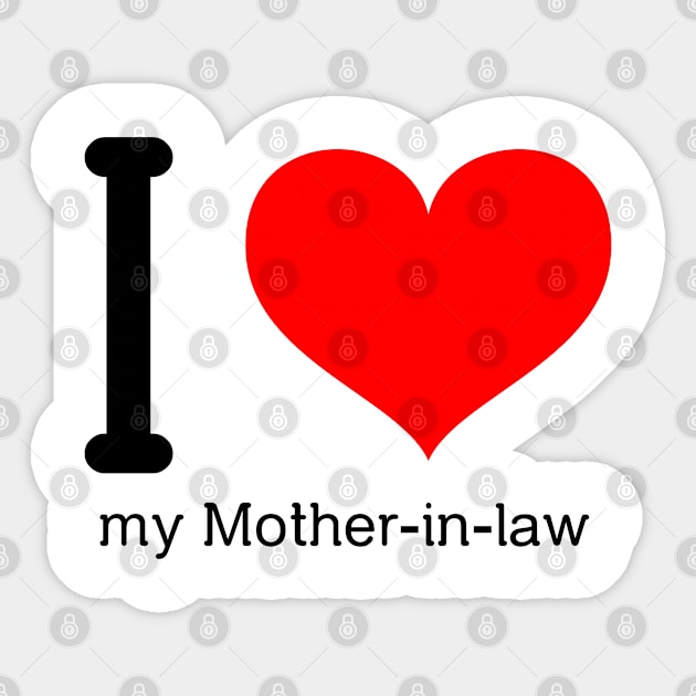 I love my mother-in-law Sticker by Insert Name Here